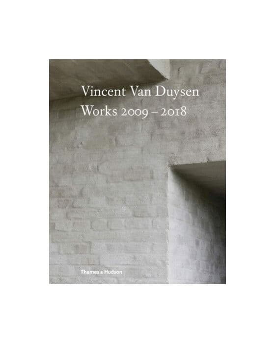 Vincent Van Duysen: Works 2009-2018