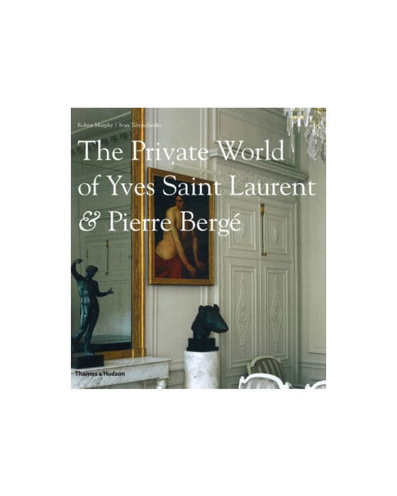 The Private World of Yves Saint Laurent & Pierre Berge