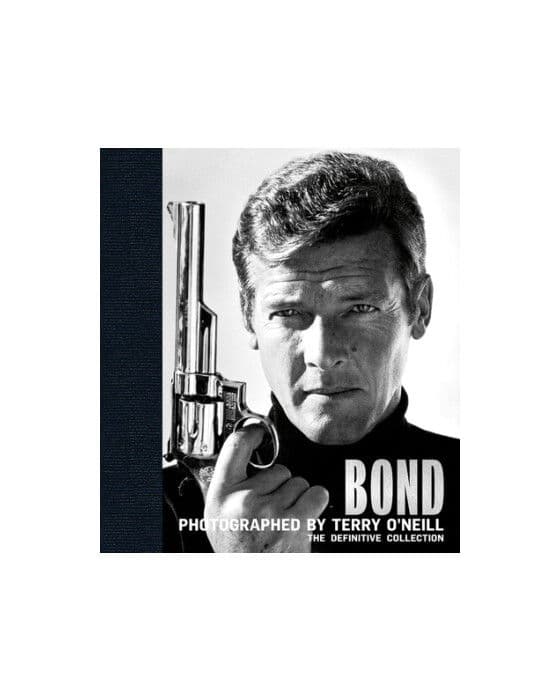 Bond: Photographed by Terry O'Neill: The Definitive Collection
